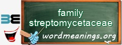 WordMeaning blackboard for family streptomycetaceae